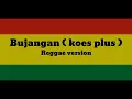 Lagu Bujangan Versi Reggae
