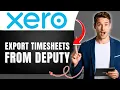 How to Export Timesheets From Deputy to Xero Easily 2026