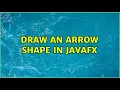 Draw an arrow shape in javafx