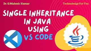 SINGLE INHERITANCE IN JAVA USING VS CODE
