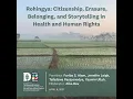 Lagu Rohingya: Citizenship, Erasure, Belonging, and Storytelling in Health and Human Rights