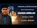 Download Lagu PENAMPILAN SPEKTAKULER qori internasional salman amrillah terbaru 2022