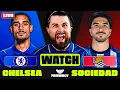 CHELSEA vs REAL SOCIEDAD - LIVE