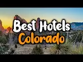 Best Hotels in Colorado - For Families Couples Work Trips Luxury Budget