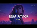 Lagu Tera Fitoor - Lofi | Arijit Singh | Genius | SR Lofi