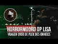 Horrormoord op Lisa: vragen over de plek des onheils