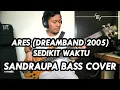 Download Lagu ARES (DREAMBAND 2005) - SEDIKIT WAKTU (SANDRAUPA BASS COVER)
