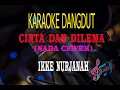 Lagu Karaoke Cinta Dan Dilema Nada Cewek - Ikke Nurjanah (Karaoke Dangdut Tanpa Vocal)
