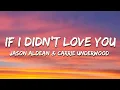 Jason Aldean \u0026 Carrie Underwood - If I Didn't Love You (Lyrics)