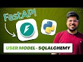 Create User Model in FastAPI using SQLAlchemy User Authentication Basics