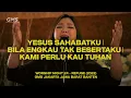 YESUS SAHABATKU medley BILA ENGKAU TAK BESERTAKU medley KAMI PERLU KAU TUHAN - WORSHIP NIGHT 24