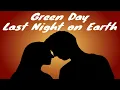 Lagu Green Day - Last Night on Earth (1 Hour Loop)