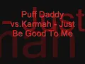 Puff Daddy vs.Karmah - Just Be Good To  Me
