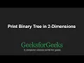 Print Binary Tree in 2-Dimensions GeeksforGeeks