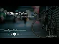 Download Lagu Di Ujung Jalan -  Tami Aulia cover (lirik)