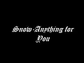 Snow-Anything for You