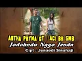 Lagu Karo JODOHNDU NGGO JENDA - ANTHA PRYMA GINTING \u0026 ACI SEMBIRING |  [Official Music Video]