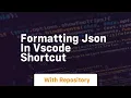 Formatting json in vscode shortcut