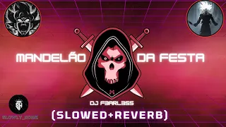 Mandelão Da Festa Slowed Reverb Vibe Intensified 