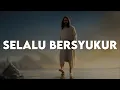 Download Lagu Kamasean - Selalu Bersyukur (Lirik)