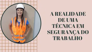 O dia a dia de uma  técnica em Segurança do Trabalho. DICAS!! Realidade da profissão.