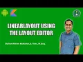 linearLayout Using The Layout Editor - Android Kotlin Fundamental