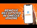 How To Remove Recaptcha In Omegle iPhone