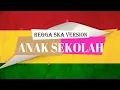 Anak sekolah _ Lagu Cover Reggae Ska Indonesia Terbaru (Lirik) _ Reggae Malaysia Terbaru 2019