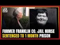 Family of victim speaks out after former Franklin County jail nurse sentenced to 1 month prison