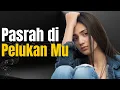 Download Lagu Pasrah di Pelukan-Mu – Lagu Penenang Hati Saat Hidup Terasa Berat