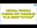 Drupal Trouble passing PHP variables to JS using attach 2 Solutions