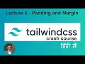 lecture 5 padding and margin in Tailwindcss