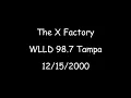 Lagu The X Factory  WLLD 98.7 Tampa  12/15/2000  DJ Trauma