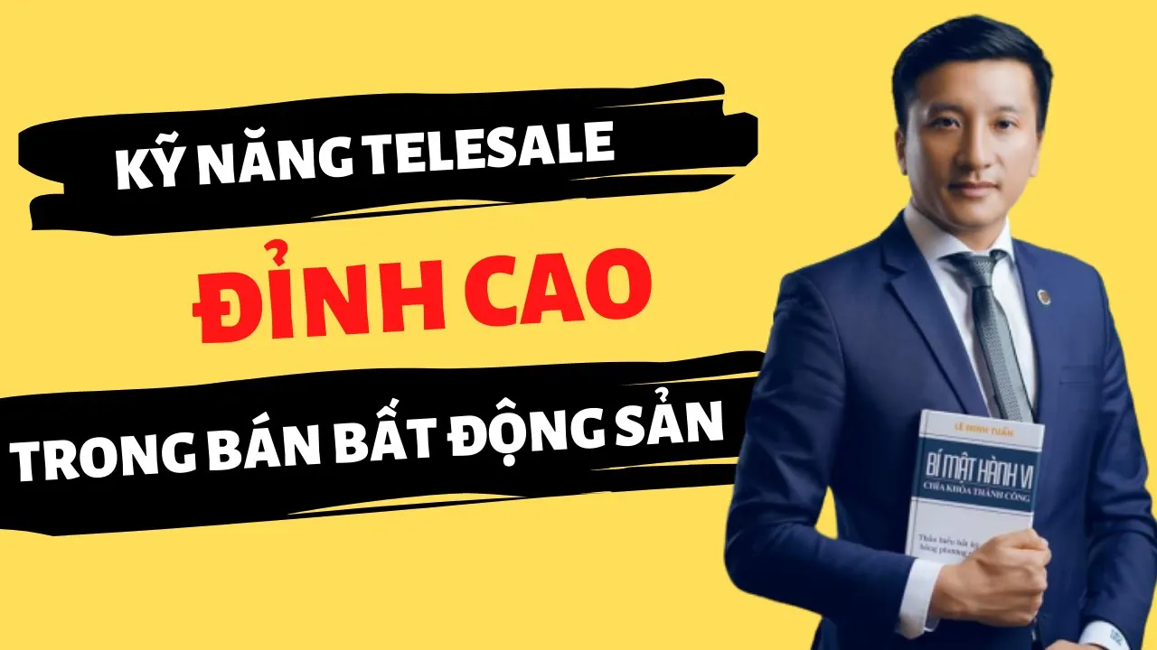 Outline Video Kỹ năng Telesale ĐỈNH CAO trong bất động sản | Lê Minh Tuấn