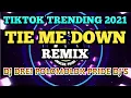 Lagu TIE ME DOWN (TikTok trending Song 2021 [ DJ DREI REMIX ]