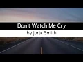 Lagu Don't Watch Me Cry (Lyrics)-Jorja Smith, Cover by Alexandra Porat