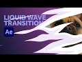 Liquid Wave Transition After Effects Tutorial