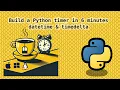 Build a Python Timer in 6 minutes and master datetime and timedelta
