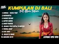 Download Lagu KUMPULAN DJ LAGU BALI TERBARU DAN VIRAL TIKTOK 2025 || DJ BALI FULL ALBUM REAN FVNKY