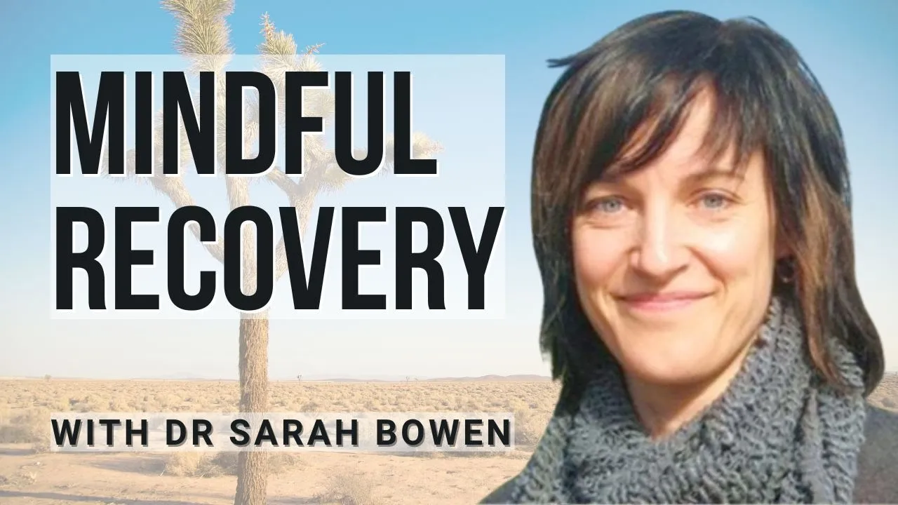 Mindfulness, Compassion, and Addiction Recovery | Sarah Bowen