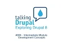 Exploring Drupal 8 - Intermediate Module Development Concepts