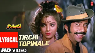 tirchi topiwale lyrical video song tridev amit kumar sapna mukherjee naseeruddin shah sonam
