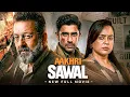 Aakhri Sawal 2026 New Hindi Full Movie Sanjay Dutt Sameera Reddy Namashi Chakraborty