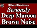 Download Lagu Seriously Deep Maroon Brown Noise | Super Deep Brown Noise for Sleep, Tinnitus Relief, ADHD Relief