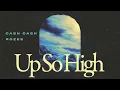 Download Lagu Cash Cash \u0026 ROZES - Up So High [Ultra Records]