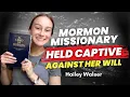 Mormon Missionary Held Against Her Will - Hailey Walser Ep 2176
