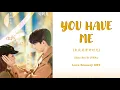 Download Lagu 『YOU HAVE ME』(Zhao bei er ver) Love scenery OST _ Lyrics (Chi/Pinyin/Eng)