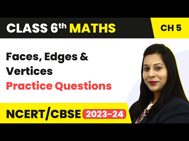 Faces, Edges and Vertices : Practice Questions - Understanding Elementary Shapes | Class 6 Maths
