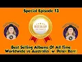 Lagu Special Episode #13 - Best Selling Albums Of All Time: Worldwide vs Australia (w. Peter Kerr)
