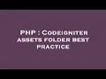 PHP Codeigniter assets folder best practice